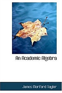 An Academic Algebra (Paperback)