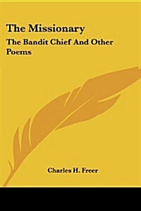 The Missionary: The Bandit Chief and Other Poems (Paperback)