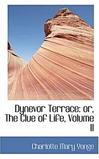 Dynevor Terrace: Or, the Clue of Life, Volume II (Paperback)