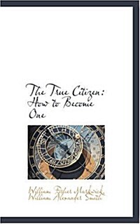 The True Citizen: How to Become One (Paperback)