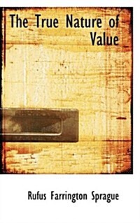 The True Nature of Value (Hardcover)