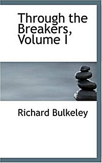 Through the Breakers, Volume I (Paperback)