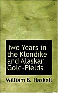Two Years in the Klondike and Alaskan Gold-fields (Paperback)
