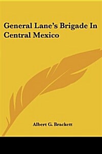 General Lanes Brigade in Central Mexico (Paperback)