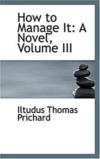 How to Manage It: A Novel, Volume III (Paperback)