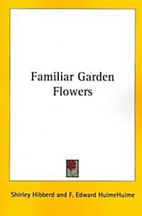 Familiar Garden Flowers (Paperback)