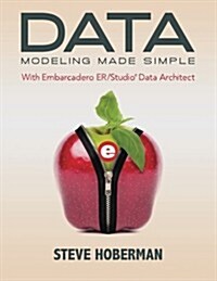 Data Modeling Made Simple: With Embarcadero ER/Studio Data Architect (Paperback)