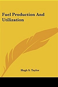 Fuel Production and Utilization (Paperback)