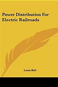 Power Distribution for Electric Railroads (Paperback)