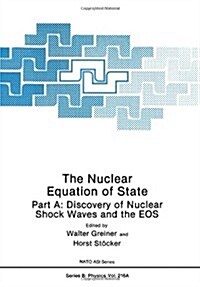 The Nuclear Equation of State: Part A: Discovery of Nuclear Shock Waves and the EOS (Paperback, 1989)