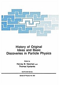 History of Original Ideas and Basic Discoveries in Particle Physics (Paperback)