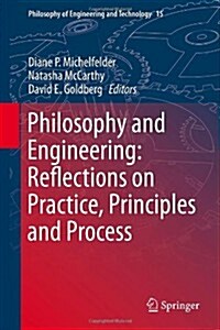 Philosophy and Engineering: Reflections on Practice, Principles and Process (Hardcover, 2013)