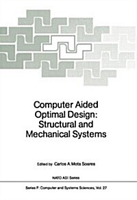 Computer Aided Optimal Design: Structural and Mechanical Systems (Paperback, Softcover Repri)