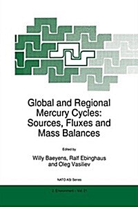 Global and Regional Mercury Cycles: Sources, Fluxes and Mass Balances (Paperback, Softcover Repri)