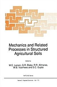 Mechanics and Related Processes in Structured Agricultural Soils (Paperback)