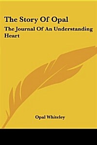 The Story of Opal: The Journal of an Understanding Heart (Paperback)