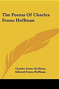 The Poems of Charles Fenno Hoffman (Paperback)