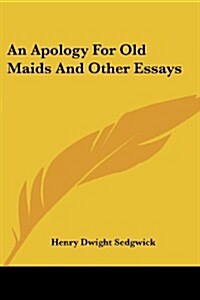 An Apology for Old Maids and Other Essays (Paperback)
