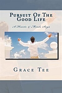 Pursuit of the Good Life a Hearts & Minds Saga (Paperback)