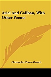 Ariel and Caliban, with Other Poems (Paperback)