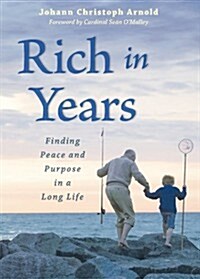 Rich in Years: Finding Peace and Purpose in a Long Life (Paperback)