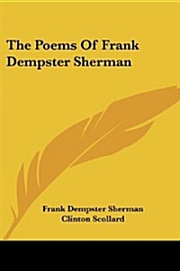The Poems of Frank Dempster Sherman (Paperback)