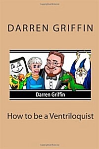 How to Be a Ventriloquist (Paperback, 1st)
