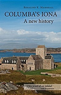 Columbas Iona : A New History (Paperback)