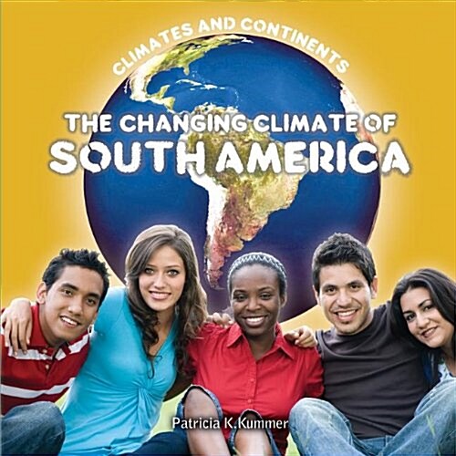 The Changing Climate of South America (Library Binding)