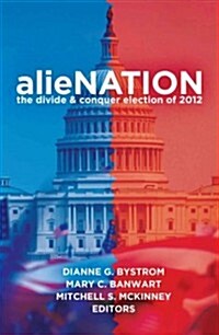 alieNATION: The Divide & Conquer Election of 2012 (Hardcover)