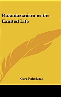 Rakadazanism or the Exalted Life (Hardcover)