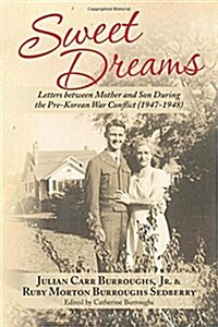 Sweet Dreams: Letters Between Mother and Son During the Pre-Korean War Conflict (1947-1948) (Paperback)