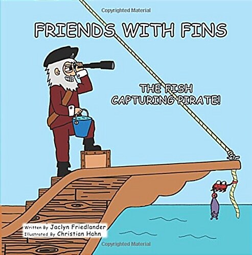 Friends with Fins: The Fish Capturing Pirate (Paperback)