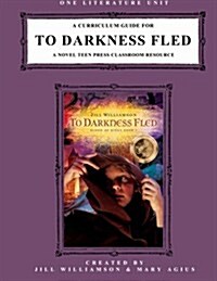 A Curriculum Guide for to Darkness Fled: A Novel Teen Press Classroom Resource (Paperback)
