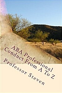 ABA Professional Conduct from A to Z: A Professor Steven Book (Paperback)