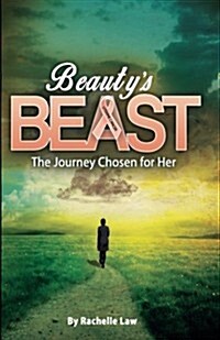 Beautys Beast (B&w): The Journey Chosen for Her (Paperback)