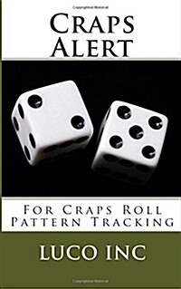 Craps Alert: For Craps Roll Pattern Tracking (Paperback)
