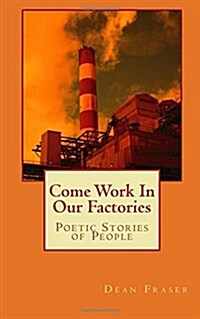 Come Work in Our Factories (Paperback)