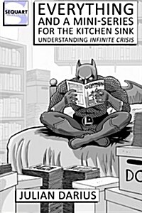 Everything and a Mini-Series for the Kitchen Sink: Understanding Infinite Crisis (Paperback)