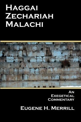 Haggai, Zechariah, Malachi: An Exegetical Commentary (Paperback)