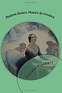 Madame Bovary, Moeurs de Province. (Paperback)