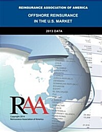 Offshore Reinsurance in the U.S. Market - 2013 Data (Paperback)