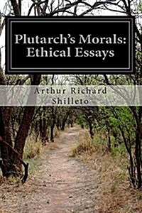 Plutarchs Morals: Ethical Essays (Paperback)