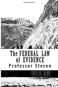 The Federal Law of Evidence: A Professor Steven Book (Paperback)