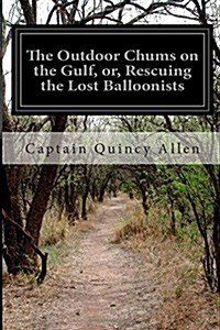 The Outdoor Chums on the Gulf, Or, Rescuing the Lost Balloonists (Paperback)