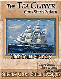 The Tea Clipper Cross Stitch Pattern (Paperback)