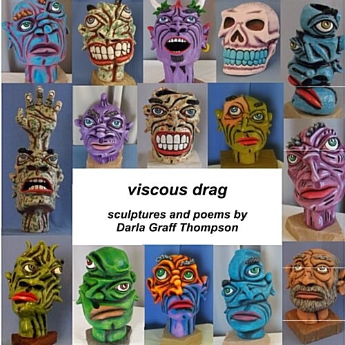 Viscous Drag: Sculptures and Poems by Darla Graff Thompson (Paperback)