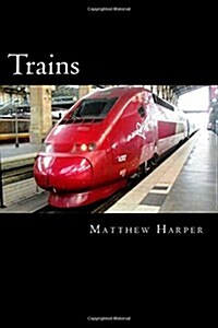 Trains: A Fascinating Book Containing Train Facts, Trivia, Images & Memory Recall Quiz: Suitable for Adults & Children (Paperback)