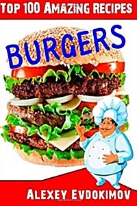 Top 100 Amazing Recipes Burgers (Paperback)