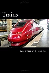 Trains: A Fascinating Book Containing Train Facts, Trivia, Images & Memory Recall Quiz: Suitable for Adults & Children (Paperback)
